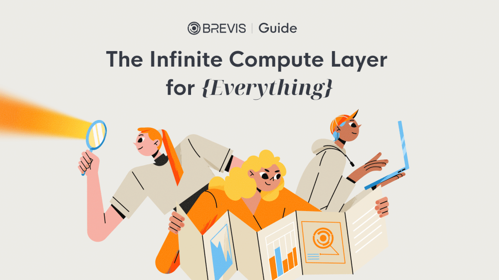 The Brevis Guide: The Infinite Compute Layer for&nbsp;Everything