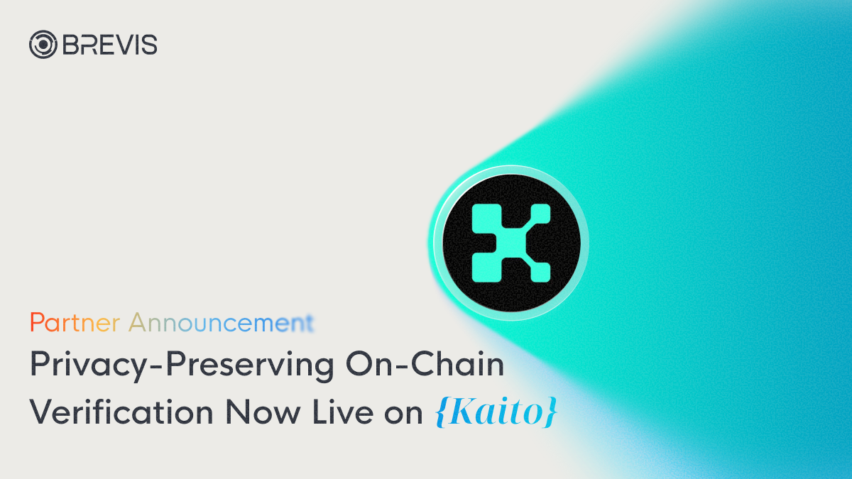 Brevis and Kaito Partner to Bring Privacy-Preserving On-Chain Verification  to InfoFi – Brevis Network© 2023