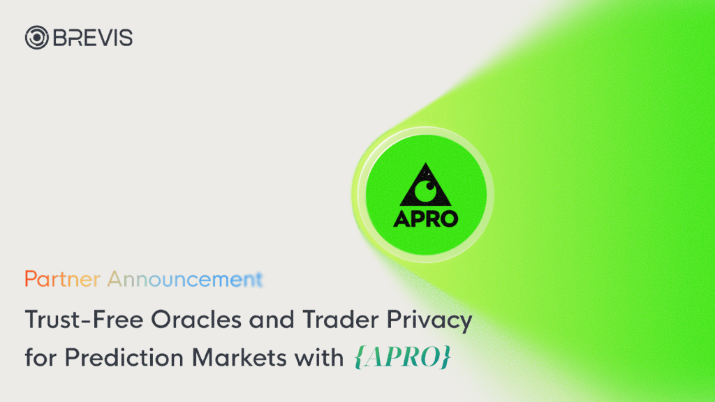 Brevis and APRO: Trust-Free Oracles and Trader Privacy for Prediction&nbsp;Markets